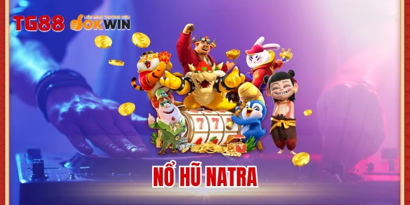 Nổ hũ Natra